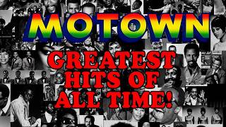 The Best MOTOWN HITS Of All Time - The Temptations, Jackson 5, The Supremes , Marvin Gaye