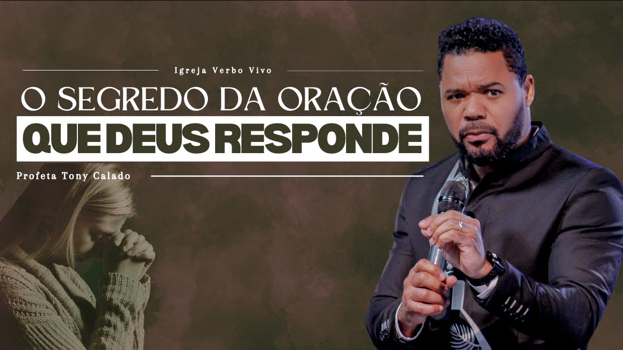 O Segredo da Oração Que Deus Responde | Tony Calado