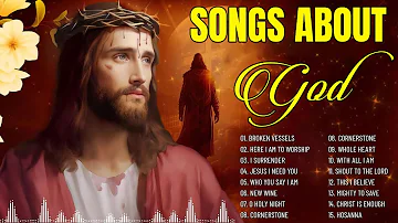 Best Morning Worship Songs For Prayers 2024 🙏 Top 50 Praise And Worship Songs 🙏 Songs About God