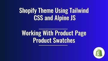 39. Shopify Theme Development  - Working With Product Page (Product Swatches)