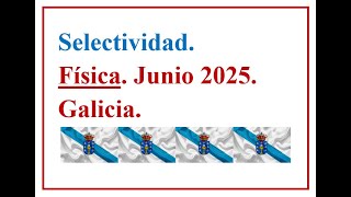 PAU FÍSICA GALICIA 2025. C. Ordinaria. Examen resuelto. José Cuenca.