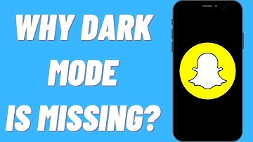 Why Dark Mode Is Missing On Snapchat
