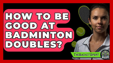 How To Be Good At Badminton Doubles? - The Racket Xpert