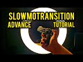 3 advance slowmotransition tutorial ii deep soni