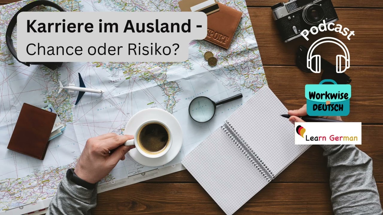 Podcast 23 -  Karriere im Ausland | Career abroad | Workwise Deutsch | Learn German B1-C1
