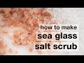 How to Make DIY Sea Glass Salt Scrub // Humblebee & Me