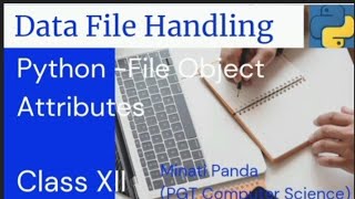 Data Handling|Python- File Object Attributes| Class XII Computer Science