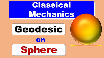 Derivation of Equation of Geodesic on Sphere | Classical Mechanics |