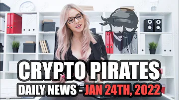 Crypto Pirates Daily News - January 24th, 2022 - Latest Crypto News Update