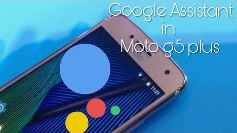 Enable Google Assistant on your Moto g5 plus easy method