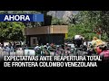 Expectativas ante reapertura total de frontera colombo venezolana - VPItv