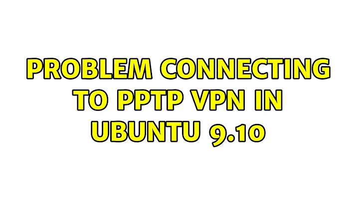 Problem connecting to PPTP VPN in Ubuntu 9.10 (2 Solutions!!)