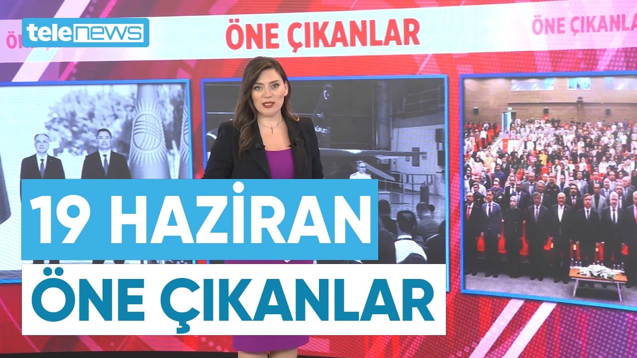 19 Haziran 2026 Ana Haber | Günün Öne Çıkan Haberleri | Telenews TV