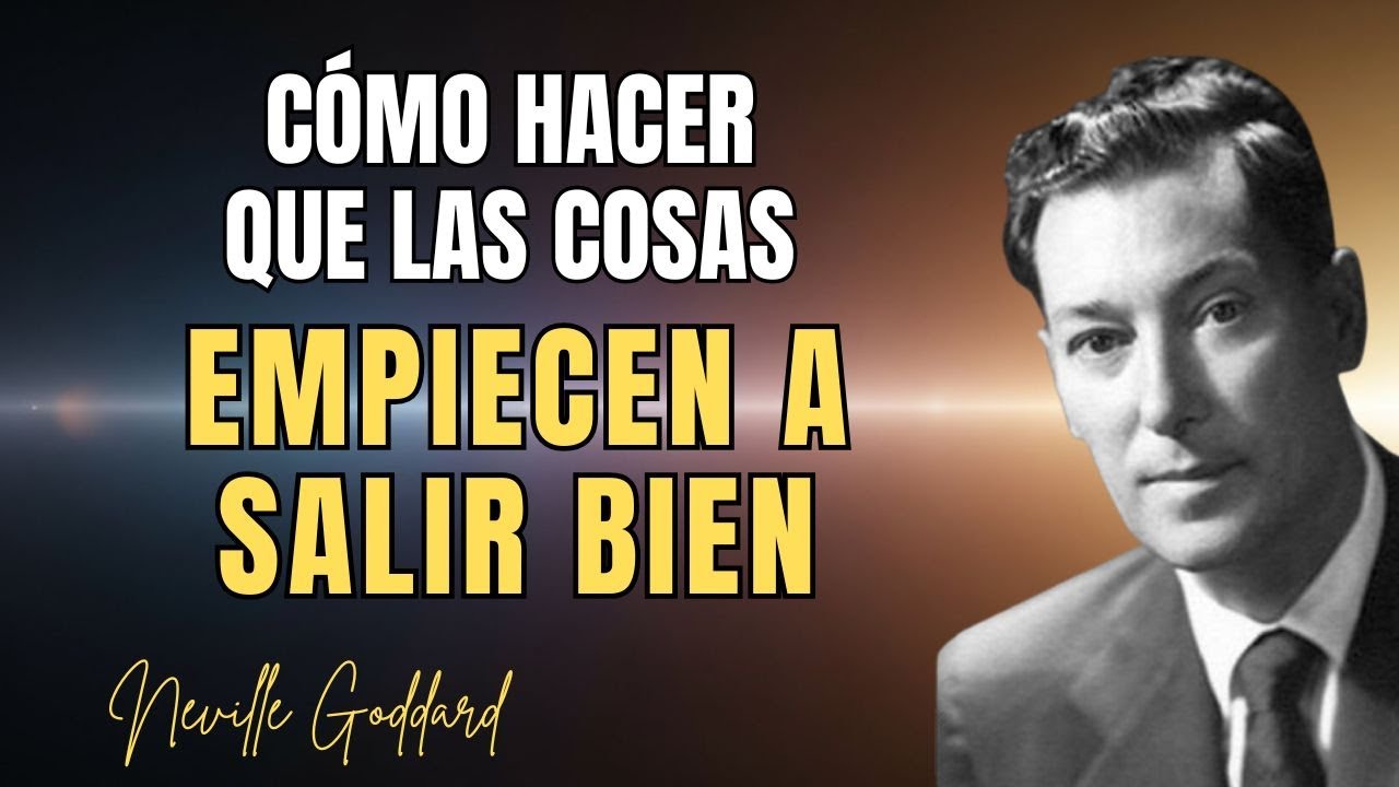 Cómo Hacer que las Cosas Empiecen a Salir Bien en TU VIDA