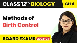 Class 12 Biology Chapter 4 | Methods of Birth Control - Reproductive Health CBSE/NEET (2022-23)