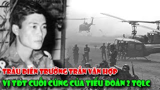 Trung Tá Vnch Trần Văn Hợp Tiểu Đoàn Trưởng Cuối Cùng Của Tđ2 Tqlc Trâu Điên