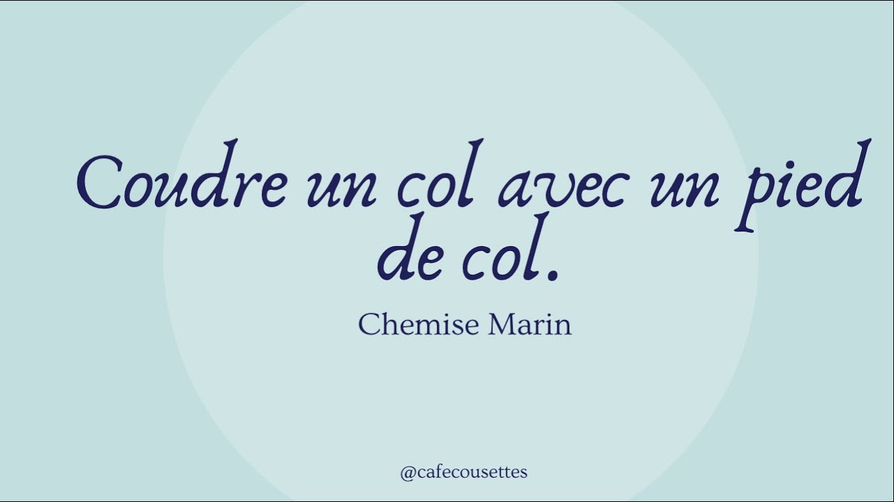 Coudre un col avec un pied de col - Chemise Marin