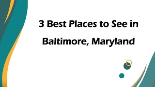 3 Best Places to See in Baltimore, Maryland | Tourist Attractions