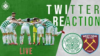 Celtic 2-6 West Ham | Live Twitter Reaction