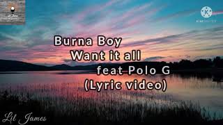 Burna Boy - want it all feat. Polo G [ Lyric video]