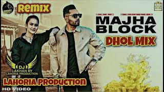 MAJHA BLOCK | Dhol Remix | Prem Dhillon Ft. Dj Lakhan by Lahoria Production New Punjabi 2020 Song