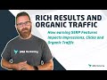 How Earning Rich Features Impacts Impressions, Clicks and Organic Traffic