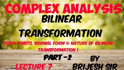 Fixed points, Normal form @ Nature of bilinear transformation