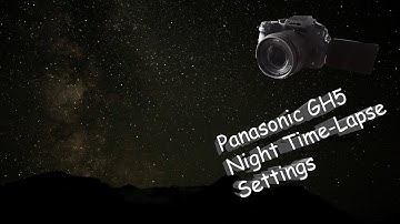 GH5 Night Time Lapse Settings