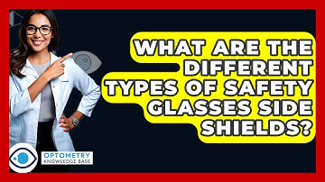 What Are The Different Types Of Safety Glasses Side Shields? - Optometry Knowledge Base