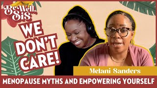The “We Do Not Care” Era: Perimenopause, Menopause, and Reclaiming Yourself with Melani Sanders