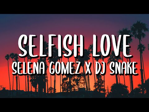 DJ Snake x Selena Gomez - Selfish Love (Letra/Lyrics)