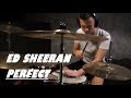 Ed Sheeran - Perfect - Drum Cover