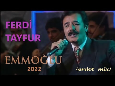 FERDİ TAYFUR ''Emmoğlu''  (erdot mix) 2022