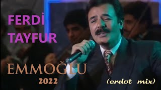 FERDİ TAYFUR ''Emmoğlu''  (erdot mix) 2022 Resimi
