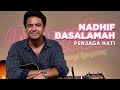 Penjaga Hati - Nadhif Basalamah | NYALA