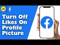How To Turn Off Likes On Facebook Profile Picture
