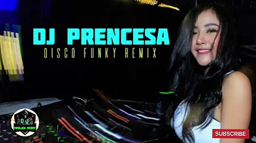 DJ PRENCESA [DJ MARJON REBAY] DISCO FUNKY REMIX