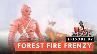 Godzilla Island Episode #87: Forest Fire Frenzy
