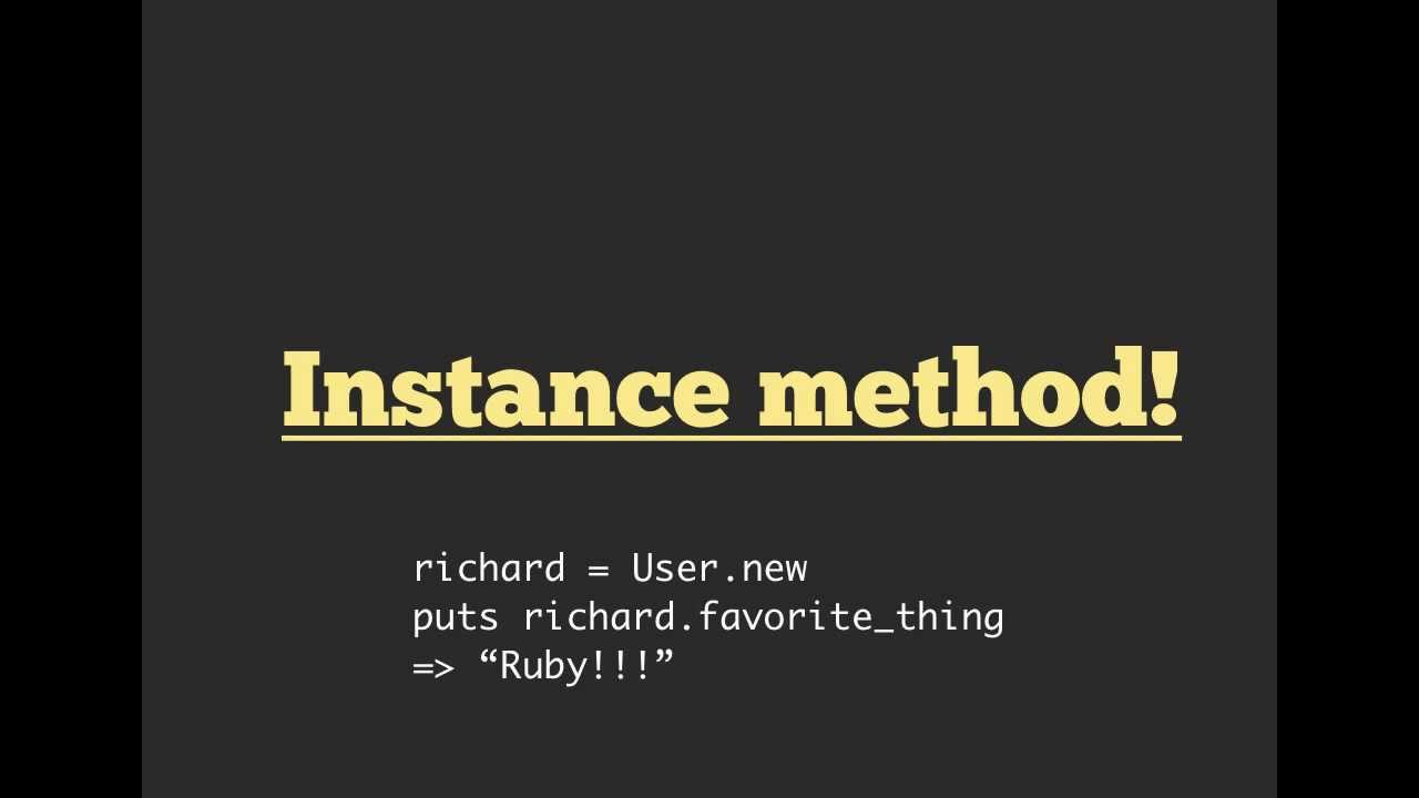 Instance method. Ruby create instance of class. Instantiate.