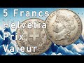 Pice argent 5 francs suisse helvetia  prix et valeur