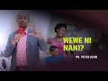 WEWE NI NANI PETER JOHN 