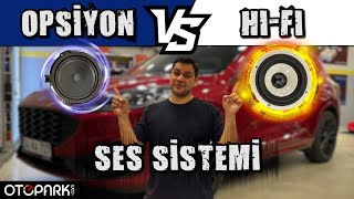 Opsiyon ses sistemi VS HiFi | Ne kadar fark var? Kaç para? | Otopark.com