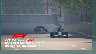 F1 Manager 22 | Aston Martin Career | Pushing The Pace | S4 Azerbaijan Grand Prix | Ep.76