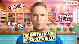 10 IRRITATIES IN DE SNOEPWINKEL!