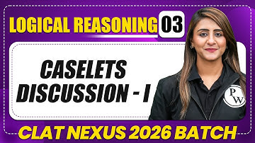 Logical Reasoning 03 : Caselets Discussion - I  | CLAT 2026