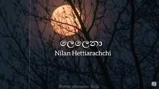 Lelena ලලන Nilan Hettiarachchi Lyrics Sinhala Animation Songs.