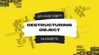 javascript nuggets - destructuring (object)