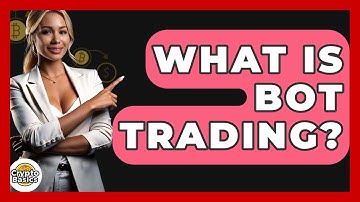 What Is Bot Trading? - CryptoBasics360.com