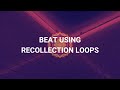 BEAT USING RECOLLECTION LOOPS