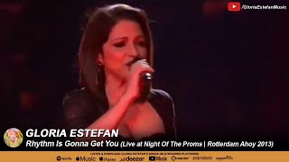 Gloria Estefan • Rhythm Is Gonna Get You (Live at Night Of The Proms | Rotterdam Ahoy 2013)